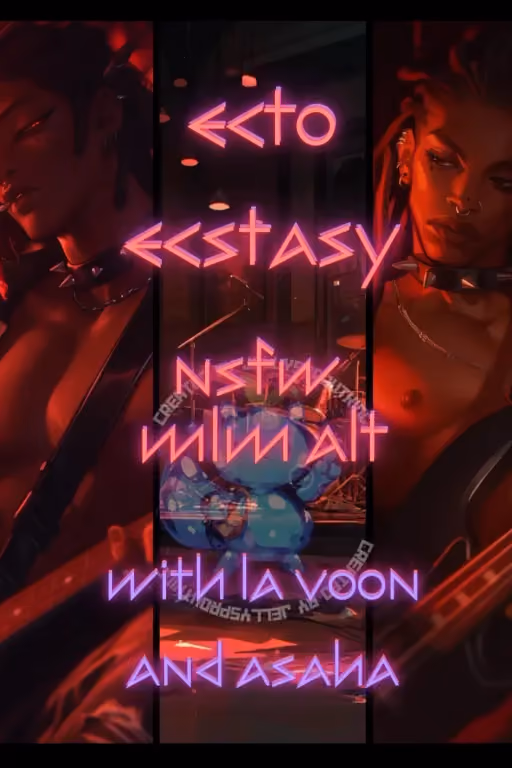 Ecto Ecstacy: Asaha and La Voon