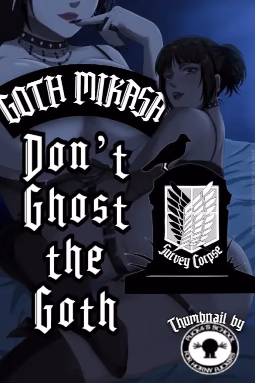 Goth Mikasa | Don’t ghost the goth