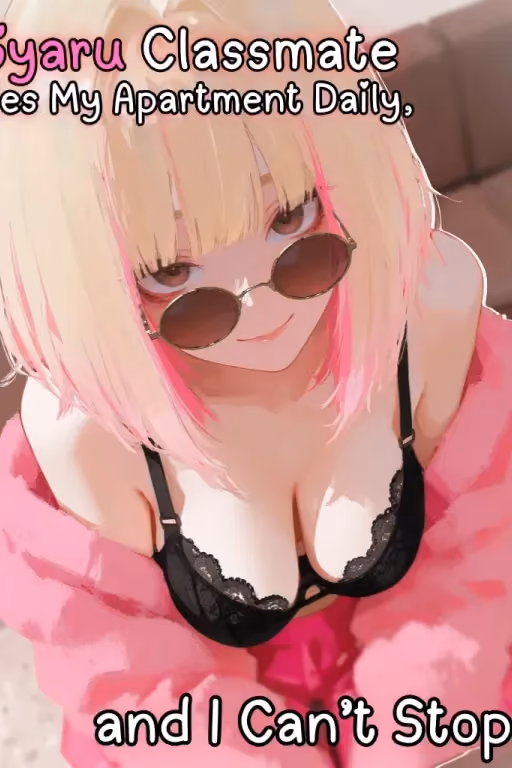 My Gyaru Classmate Invades My Apartment Daily, and I Can’t Stop Her!